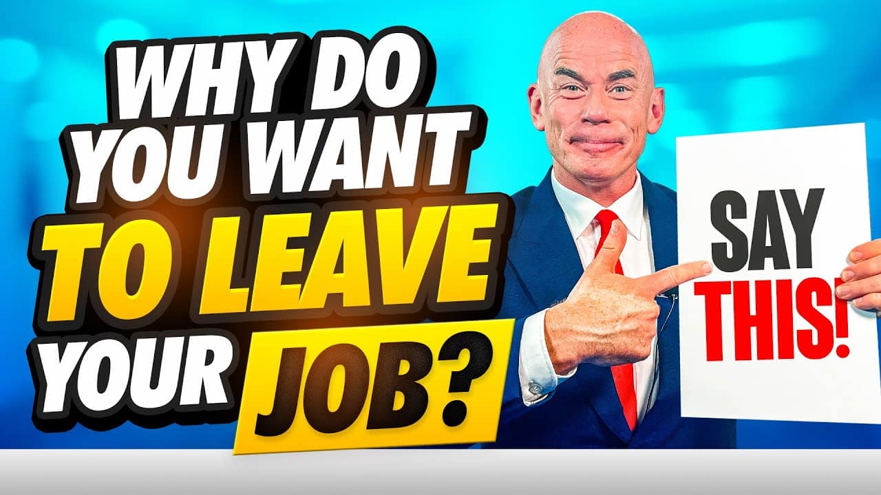 WHY DO YOU WANT TO LEAVE YOUR CURRENT JOB 