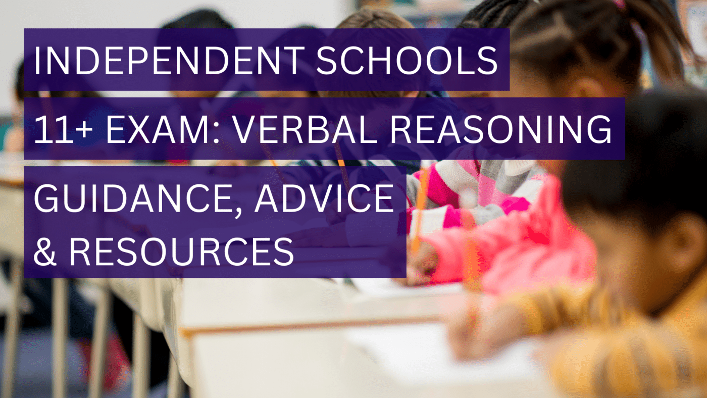 Independent Schools 11+ Verbal Reasoning Guidance, Advice and Resources